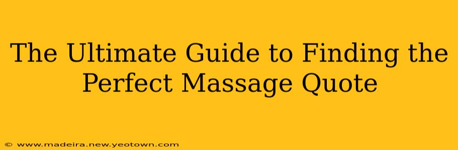 The Ultimate Guide to Finding the Perfect Massage Quote