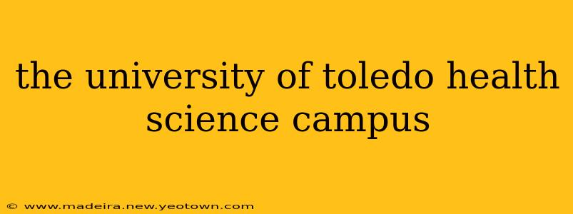 the university of toledo health science campus