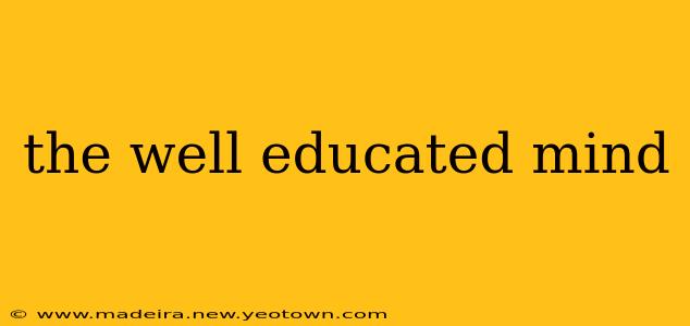 the well educated mind