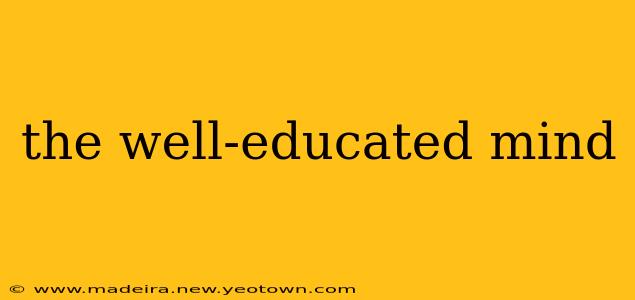 the well-educated mind
