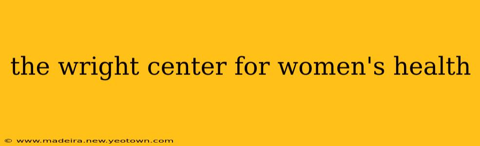 the wright center for women's health
