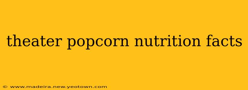 theater popcorn nutrition facts