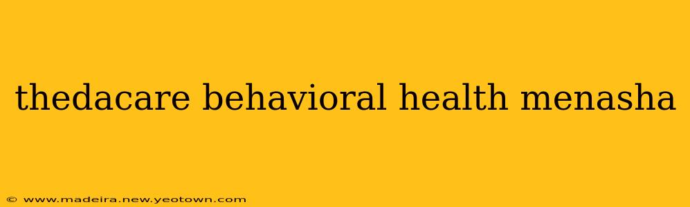 thedacare behavioral health menasha