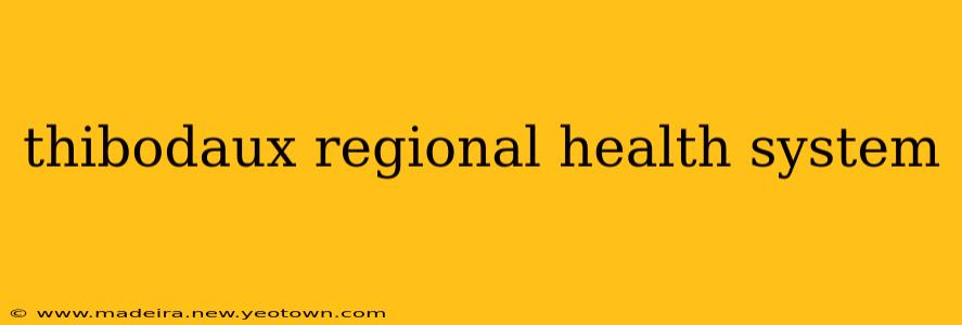 thibodaux regional health system