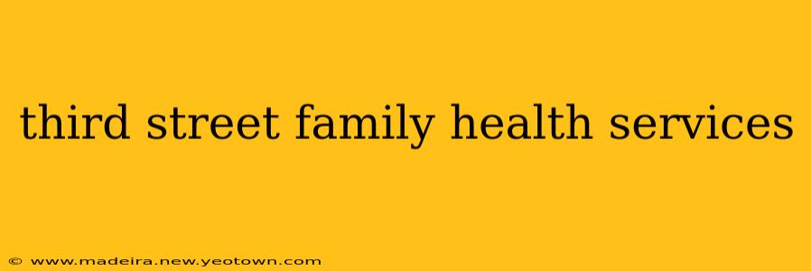 third street family health services