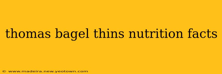 thomas bagel thins nutrition facts