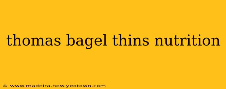 thomas bagel thins nutrition