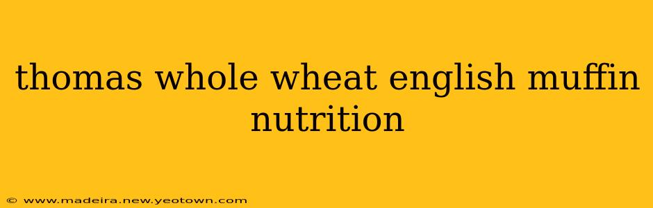 thomas whole wheat english muffin nutrition