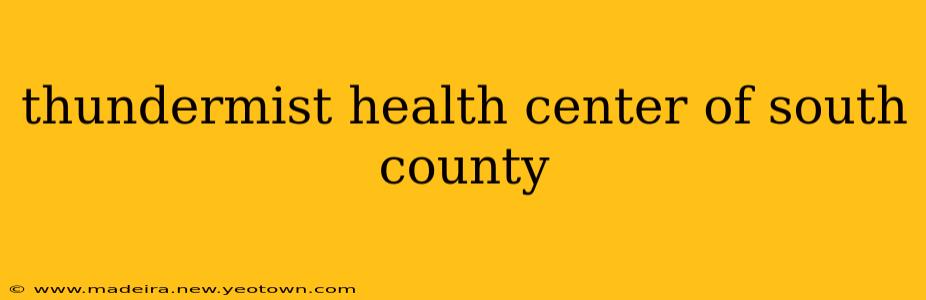 thundermist health center of south county