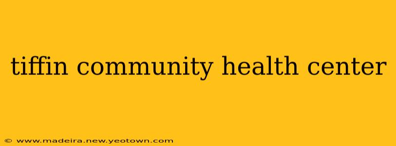 tiffin community health center