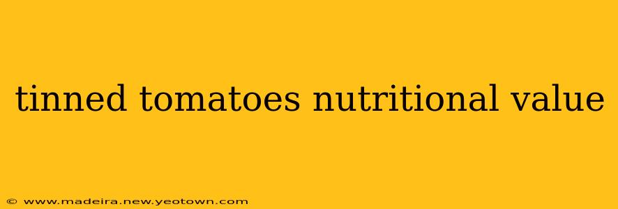 tinned tomatoes nutritional value