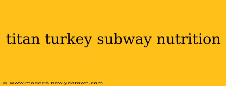 titan turkey subway nutrition