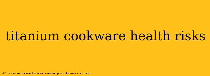 titanium cookware health risks
