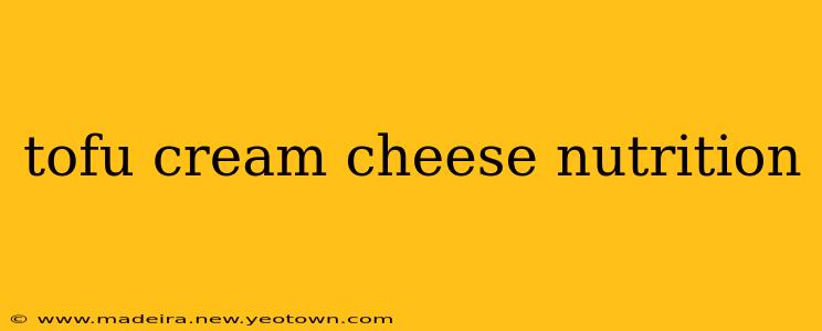 tofu cream cheese nutrition