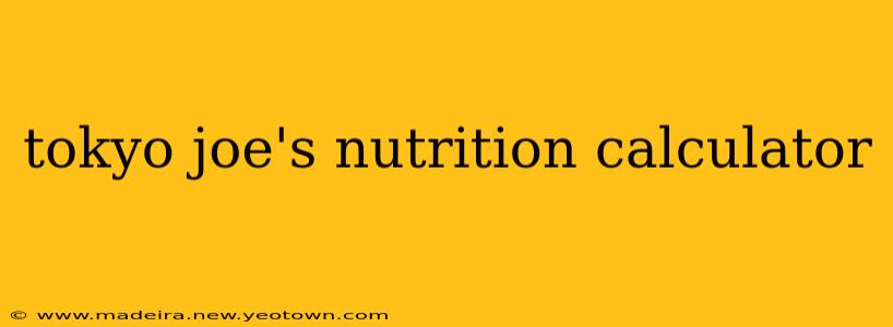 tokyo joe's nutrition calculator