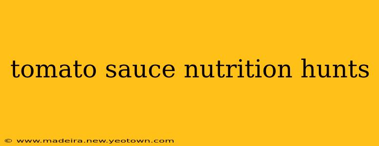 tomato sauce nutrition hunts