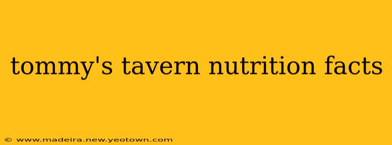 tommy's tavern nutrition facts
