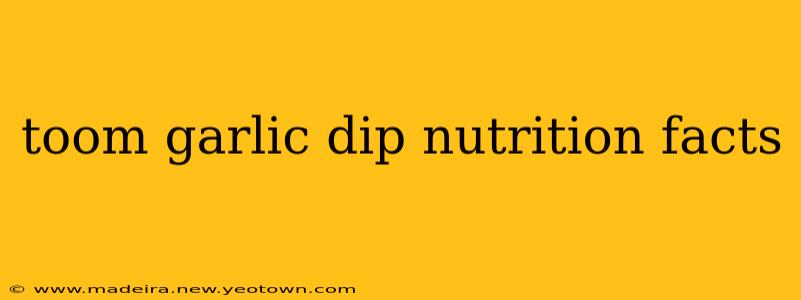 toom garlic dip nutrition facts