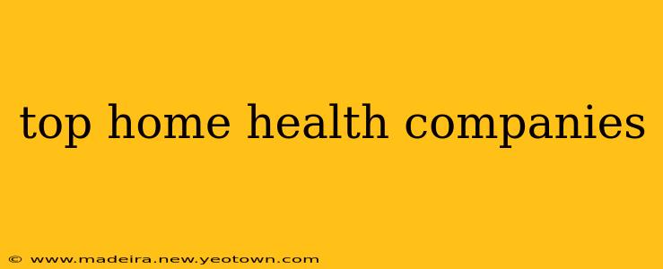 top home health companies
