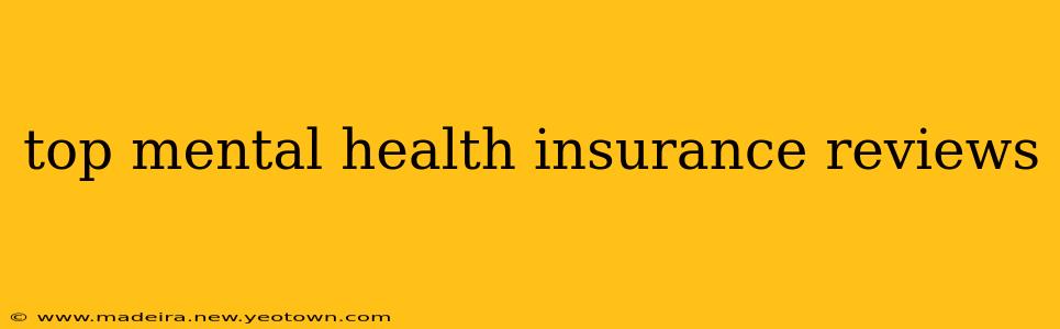 top mental health insurance reviews