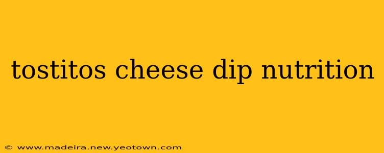 tostitos cheese dip nutrition