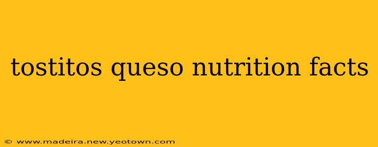 tostitos queso nutrition facts