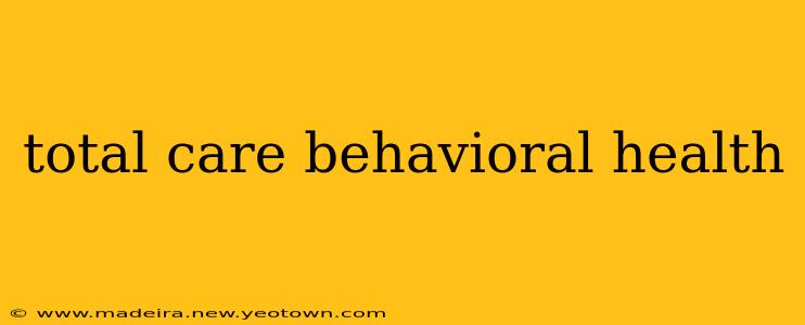total care behavioral health