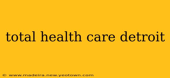 total health care detroit