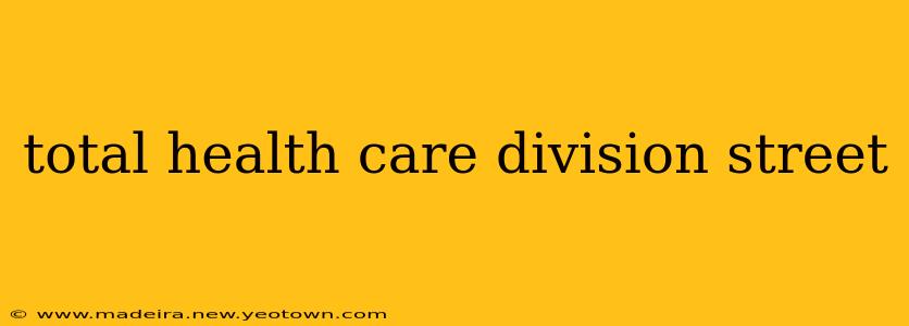total health care division street
