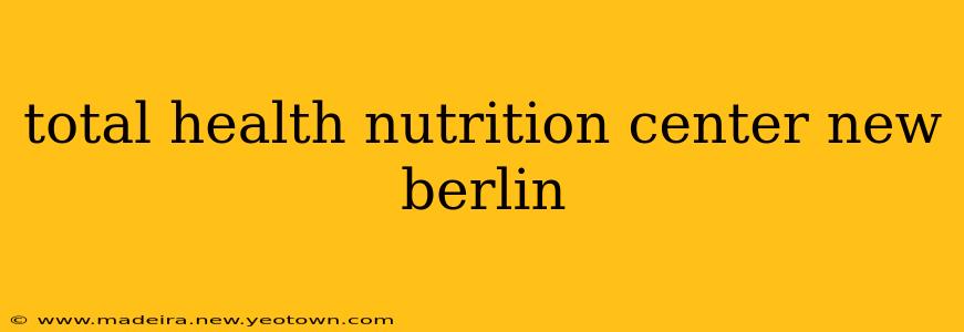 total health nutrition center new berlin