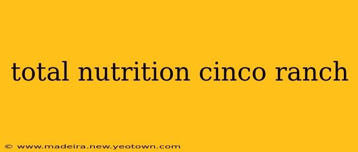 total nutrition cinco ranch