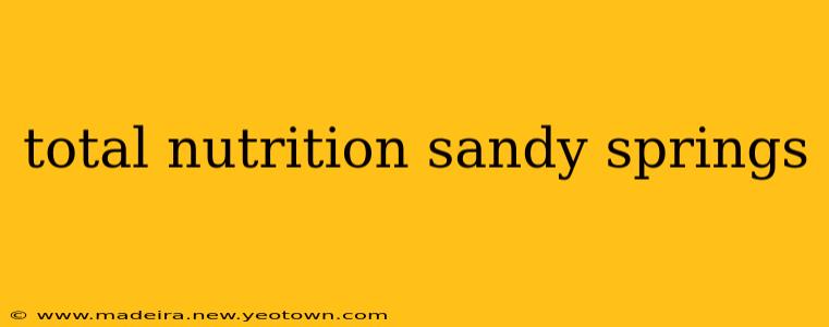 total nutrition sandy springs