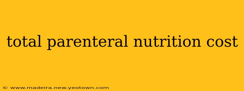 total parenteral nutrition cost