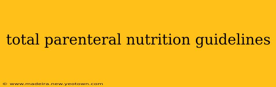 total parenteral nutrition guidelines