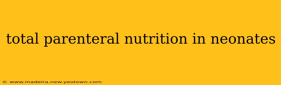 total parenteral nutrition in neonates