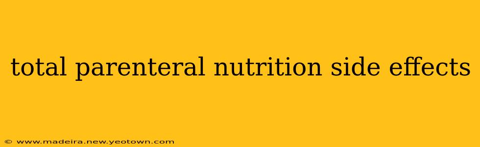 total parenteral nutrition side effects