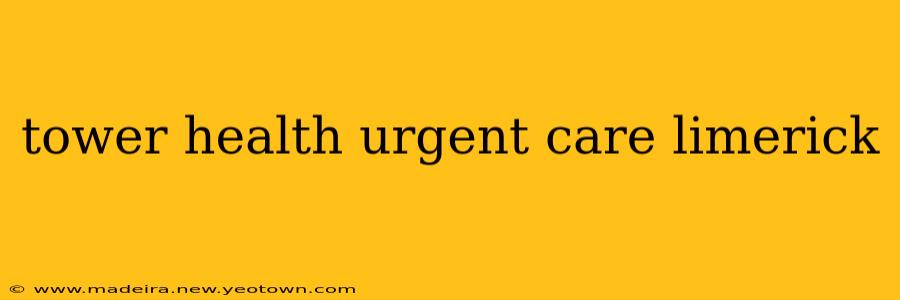 tower health urgent care limerick
