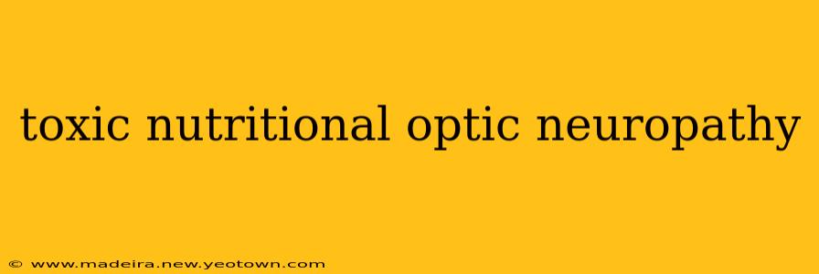 toxic nutritional optic neuropathy