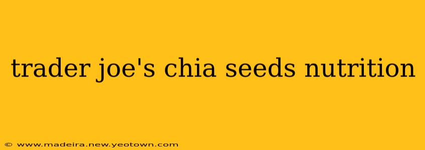 trader joe's chia seeds nutrition