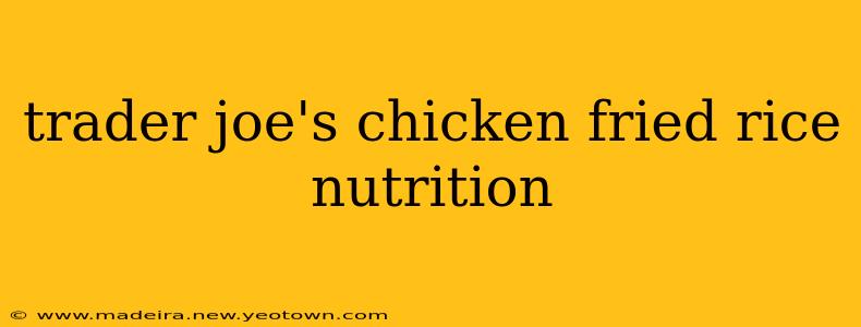 trader joe's chicken fried rice nutrition