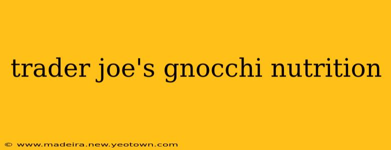 trader joe's gnocchi nutrition