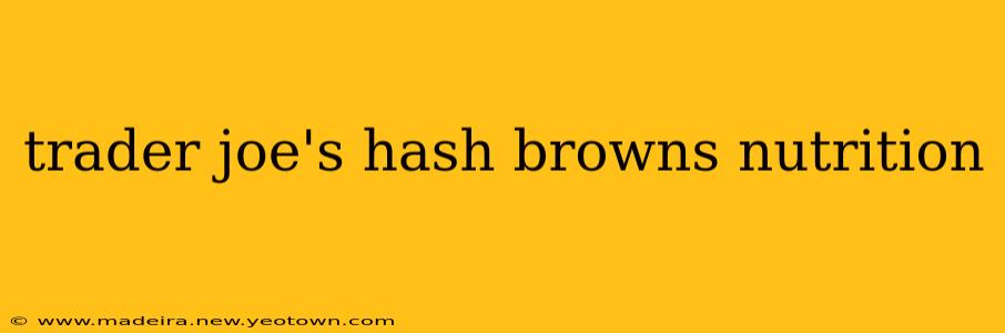 trader joe's hash browns nutrition