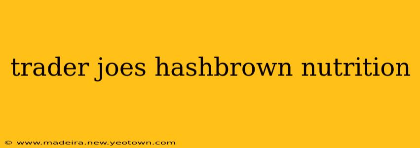 trader joes hashbrown nutrition