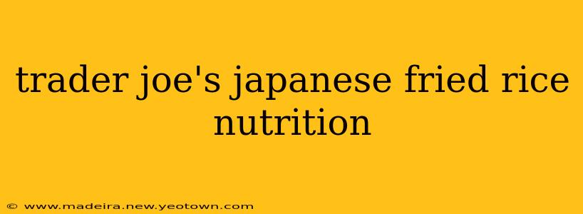 trader joe's japanese fried rice nutrition
