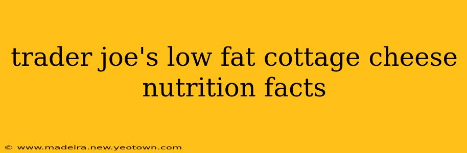 trader joe's low fat cottage cheese nutrition facts