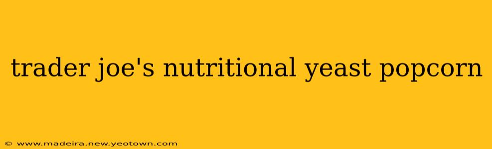 trader joe's nutritional yeast popcorn