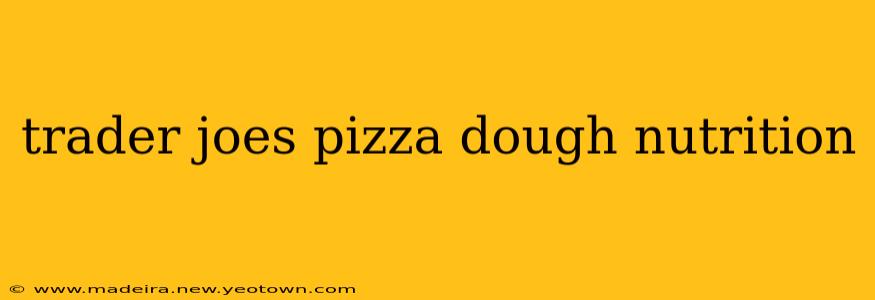 trader joes pizza dough nutrition