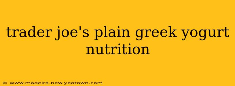 trader joe's plain greek yogurt nutrition