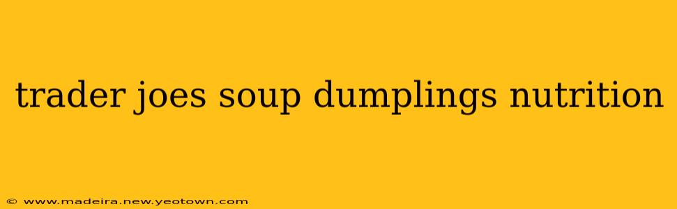 trader joes soup dumplings nutrition