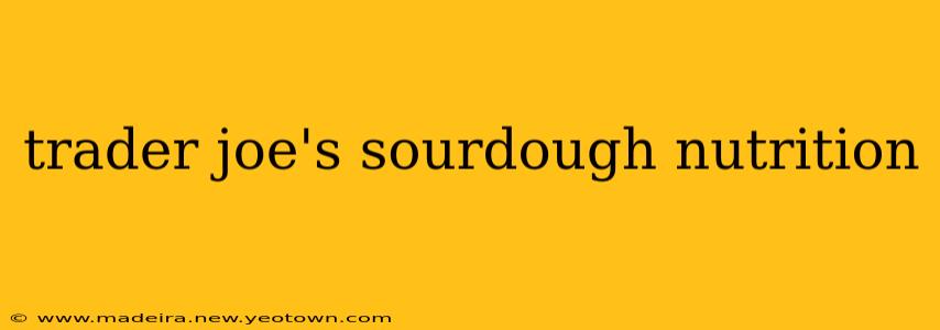trader joe's sourdough nutrition